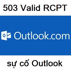 Hướng dẫn khắc phục lỗi Outlook 503 Valid RCPT command must precede DATA